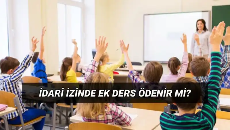 İdari İzin Döneminde Öğretmen Ek Ders Ücretleri Hakkında Her Şey