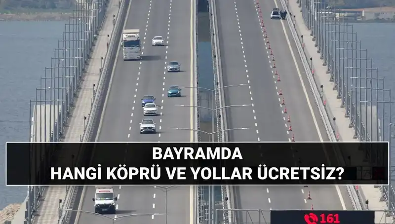 Bayramda Köprü ve Otoyollarda Ücretsiz Geçiş Yapan Rotalar