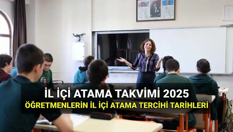 2025 İl İçi Atama Tercih ve Sonuç Tarihleri Açıklandı: MEB Öğretmenler Dikkat!