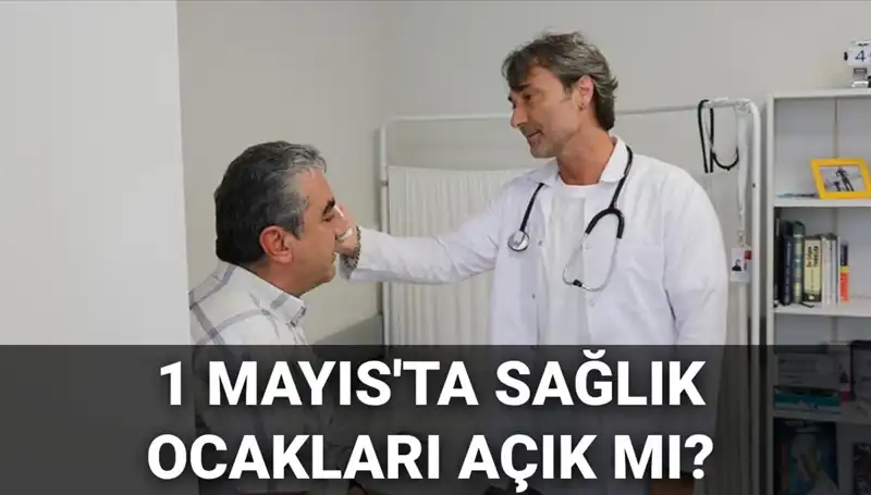 Aile Hekimleri 1 Mayıs'ta Çalışıyor mu? Sağlık Ocakları Açık mı?