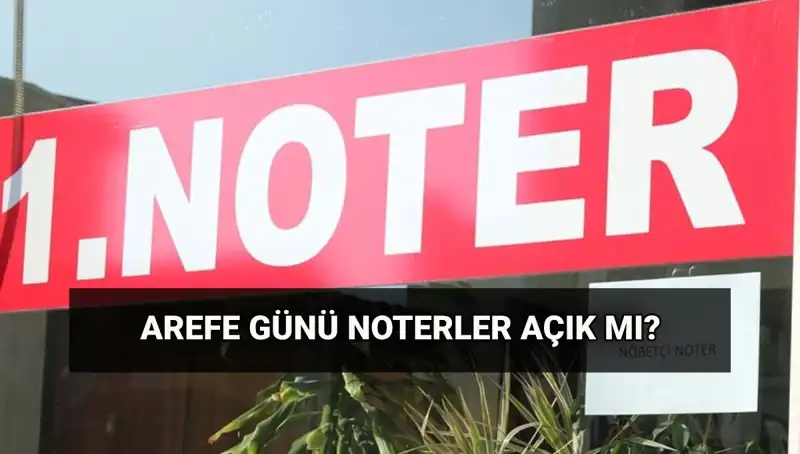 Arefe Günü Noterler ve Kargolar Açık mı? Merak Edilenler Yanıt Buldu!