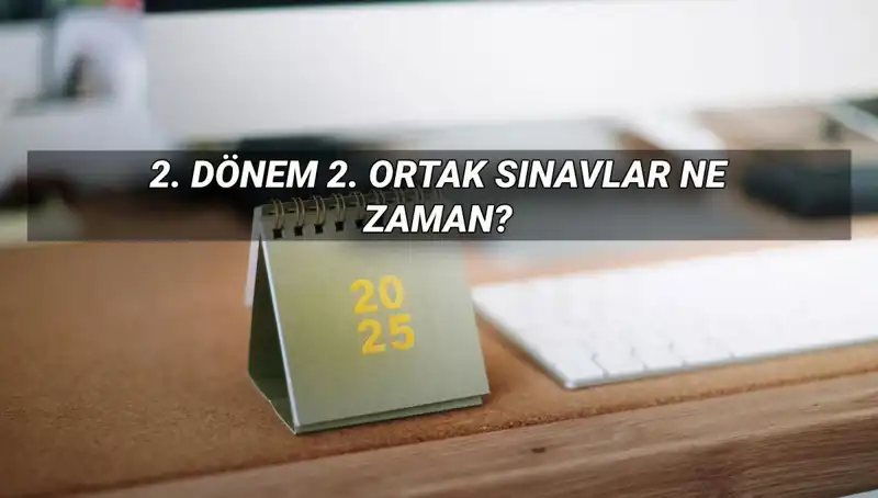 2023 Yılı 2. Dönem Ortak Sınav Tarihleri ve Detayları Belli Oldu