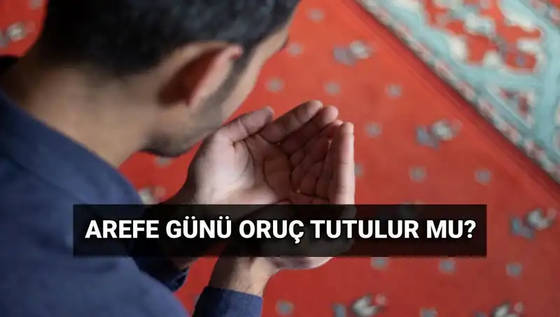 Arefe Günü Oruç Tutmanın Fazileti ve Diyanet’in Açıklamaları
