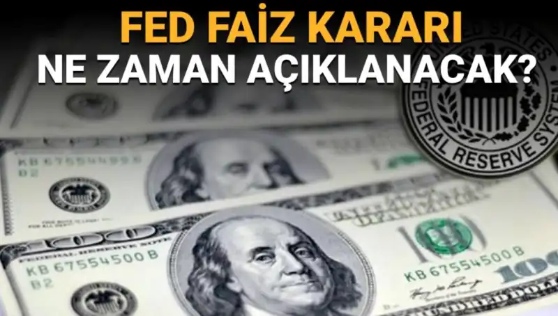 FED Toplantı Takvimi: Faiz Kararı Ne Zaman ve Saat Kaçta Açıklanacak?