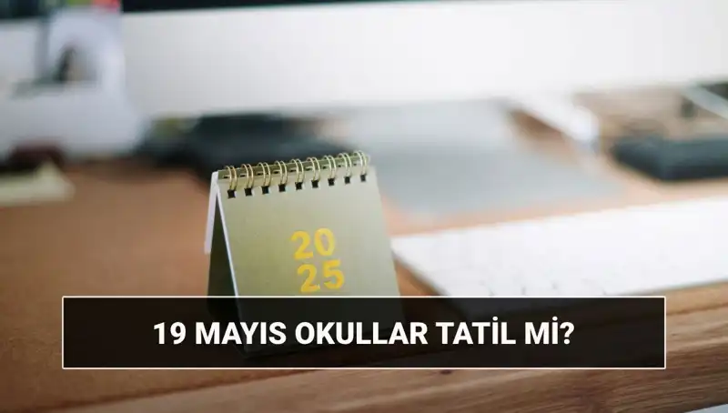 19 Mayıs'ta Eğitim Durumu: Üniversiteler Tatil mi, Açık mı?