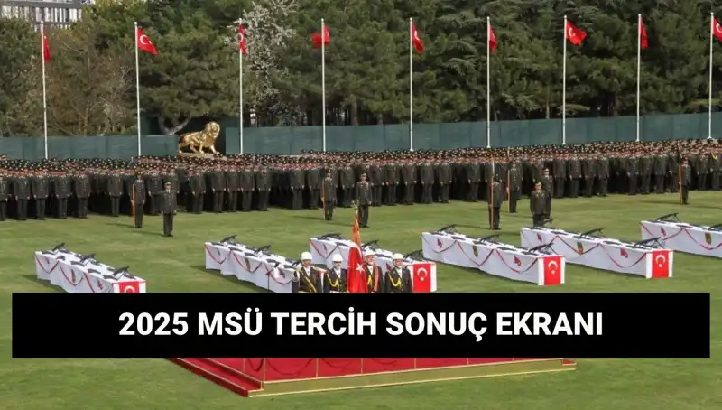 2025 MSÜ Tercih Sonuçları Açıklandı: Harp Okulları ve MYO'da Bekleyenler İçin Son Gelişmeler!