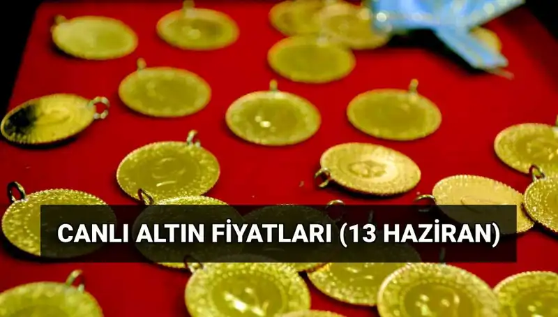 13 Haziran Altın Fiyatları: Gram ve Çeyrek Altında Son Durum Nedir?
