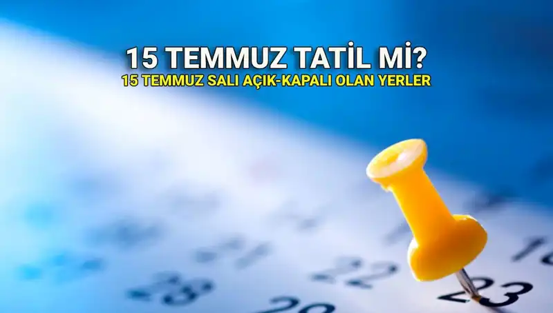 15 Temmuz Resmi Tatil mi? Kamu ve Özel Sektörde Nasıl Olacak?