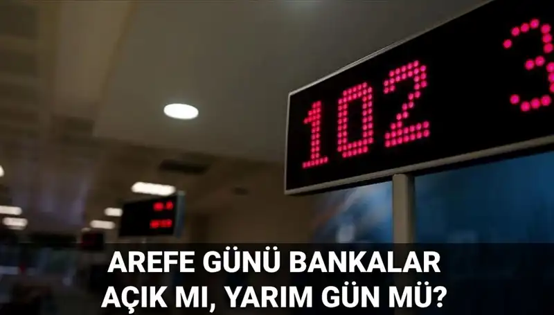 Arefe Günü Bankalar Açık mı? 5 Haziran'da Çalışma Saatleri Neler?