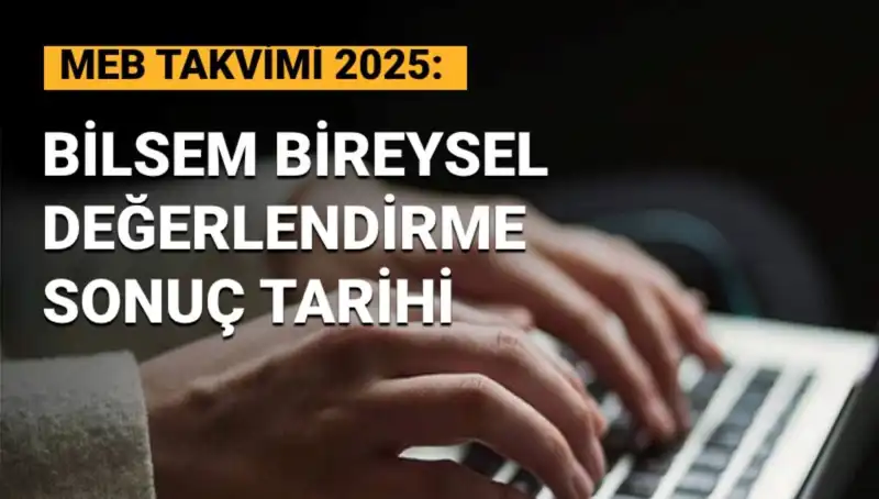 2025 BİLSEM Bireysel Değerlendirme Sonuçları Hakkında Bilmeniz Gerekenler