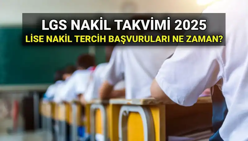 Lise Nakil Süreçleri 2025: Nakil Tarihleri ve Başvuru Adımları