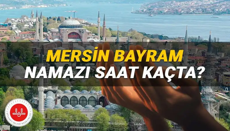 Mersin’de 2025 Kurban Bayramı Namazı Saati: İslam Alemi İçin Önemli Bilgiler